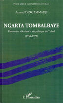 Couverture du livre « Ngarta Tombalbaye ; parcours et rôle dans la vie politique du Tchad (1959-1975) » de Arnaud Dingammadji aux éditions L'harmattan