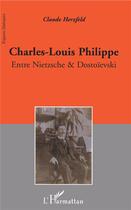Couverture du livre « Charles-Louis Philippe ; entre Nietzsche & Dostoïevski » de Claude Herzfeld aux éditions L'harmattan