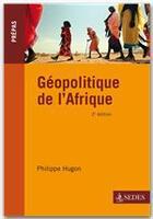 Couverture du livre « Géopolitique de l'Afrique » de Philippe Hugon aux éditions Editions Sedes