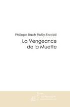 Couverture du livre « La vengeance de la muette » de Rotily-Forcioli aux éditions Editions Le Manuscrit