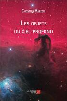 Couverture du livre « Les objets du ciel profond » de Christian Manzoni aux éditions Editions Du Net