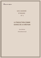 Couverture du livre « Les cahiers d'allhis n 5 : la traduction comme source de creation » de Bechard-Leaute Anne aux éditions Chemins De Tr@verse