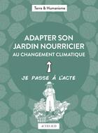 Couverture du livre « Adapter son jardin nourricier au changement climatique » de Victoria Roussel et Terre Et Humanisme aux éditions Actes Sud