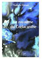 Couverture du livre « Le royaume du Coelacanthe » de Nathalie Viviant aux éditions Editions Edilivre