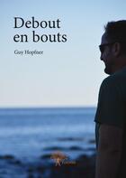 Couverture du livre « Debout en bouts » de Guy Hopfner aux éditions Edilivre