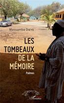 Couverture du livre « Les tombeaux de la mémoire » de Massamba Dieye aux éditions L'harmattan