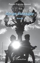 Couverture du livre « Corps étranger » de Pascal Frances-Vanson aux éditions L'harmattan