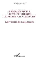 Couverture du livre « Hermann Hesse lecteur de Friedrich Nietzsche ; l'actualite de l'allegresse » de Beatrice Poulain aux éditions L'harmattan