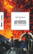 Couverture du livre « Les Diables des volcans (poche) : Katia et Maurice Krafft » de Andre Demaison aux éditions Glenat