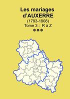 Couverture du livre « Les mariages d'Auxerre (1793-1908) tome 3 » de Soge Yonne aux éditions Lulu