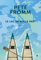 Couverture du livre « Le lac de nulle part » de Pete Fromm aux éditions Gallmeister