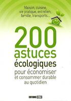 Couverture du livre « 200 astuces écologiques pour économiser et consommer durable au quotidien » de Noelle Hermal aux éditions Editions Esi