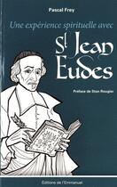Couverture du livre « Une expérience spirituelle avec Saint Jean-Eudes » de Pascal Frey aux éditions Emmanuel