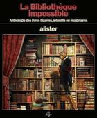 Couverture du livre « La bibliothèque impossible » de Alister aux éditions La Tengo