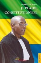 Couverture du livre « Je plaide constitutionnel » de Anges Kevin Nzigou aux éditions Jets D'encre