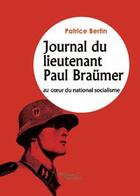 Couverture du livre « Journal du lieutenant Paul Braumer (au coeur du national socialisme) » de Patrice Bertin aux éditions Baudelaire