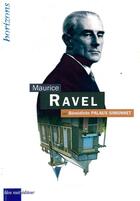 Couverture du livre « Maurice RAvel » de Benedicte Palaux Simonnet aux éditions Bleu Nuit
