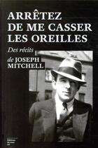 Couverture du livre « Arrêtez de me casser les oreilles » de Joseph Mitchell aux éditions Editions Du Sous Sol