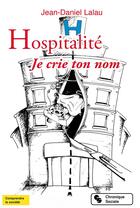 Couverture du livre « Hospitalité ; je crie ton nom » de Jean-Daniel Lalau aux éditions Chronique Sociale