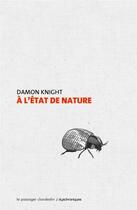 Couverture du livre « À l'état de nature » de Damon Knight aux éditions Le Passager Clandestin