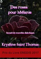 Couverture du livre « Des roses pour Mélanie » de Krystine Saint Thomas aux éditions Editions Encre Rouge