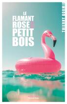 Couverture du livre « Le flamant rose et le petit bois » de Thierry Bormio aux éditions Editions Maia