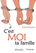 Couverture du livre « C'est moi ta famille » de Celine Pacoret aux éditions Saint Honore Editions