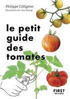 Couverture du livre « Le petit guide des tomates » de Lise Herzog et Philippe Collignon aux éditions First