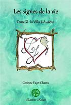 Couverture du livre « Les signes de la vie : La Villa L'Audent » de Corinne Fayet Charra aux éditions Editions Kelach