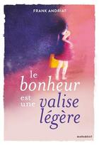 Couverture du livre « Le bonheur est une valise légère » de Franck Andriat aux éditions Marabout