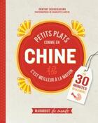 Couverture du livre « Petits plats comme en Chine » de Orathay Souksisavanh et Charlotte Lasceve aux éditions Marabout