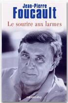Couverture du livre « Le sourire aux larmes » de Jean-Pierre Foucault aux éditions Calmann-levy