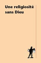 Couverture du livre « Une religiosité sans Dieu » de Maria Daraki aux éditions La Decouverte