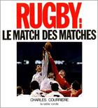 Couverture du livre « Rugby, le match des matchs » de Courriere Charles aux éditions Table Ronde