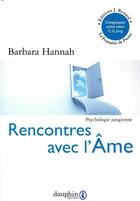 Couverture du livre « Rencontres avec l'âme ; l'imagination active selon C.G. Jung » de Barbara Hannah aux éditions Dauphin