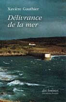 Couverture du livre « Délivrance de la mer » de Xaviere Gauthier aux éditions Des Femmes