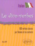 Couverture du livre « Le dico-verbes. italien (600 verbes classes par themes et en contexte) » de Anne Savi aux éditions Ellipses