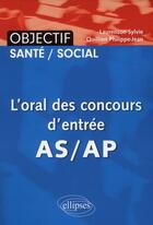 Couverture du livre « L'oral des concours d'entrée AS/AP » de Quillien et Laurenson aux éditions Ellipses
