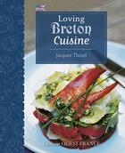 Couverture du livre « Loving breton cuisine » de Jacques Thorel aux éditions Ouest France
