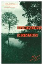 Couverture du livre « Radioscopie des mares » de Anne Teissier-Ensminger et Bertrand Sajaloli aux éditions L'harmattan