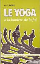 Couverture du livre « Yoga a la Lumière de la Foi » de Marie-Colette Sadrin aux éditions Tequi