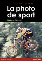 Couverture du livre « La photo de sport » de Philippe Garcia aux éditions Pearson