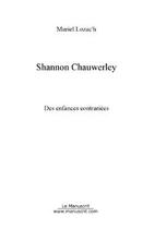 Couverture du livre « Shannon chauwerley » de Muriel Lozac'H aux éditions Editions Le Manuscrit