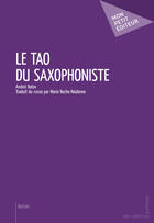 Couverture du livre « Le tao du saxophoniste » de Andrei Batov et Urbe Condita aux éditions Mon Petit Editeur