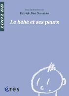 Couverture du livre « Le bébé et ses peurs » de Yvonne Knibiehler et Patrick Ben Soussan et Michel Lemay et Marcel Sanguet aux éditions Eres