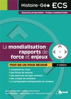 Couverture du livre « La mondialisation : rapports de force et enjeux ; nouveau programme, prépas commerciales ; tout-en-un pour réussir (2e édition) » de Alexandra Monot et Maie Gerardot et Eloise Libourel aux éditions Breal