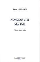 Couverture du livre « Nongou Viti, mes fidji » de Roger Lesgards aux éditions La Bruyere