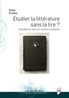 Couverture du livre « Étudier la littérature sans la lire ? Enquête sur les non-lecteurs scolaires » de Maite Eugene aux éditions Pu De Rennes