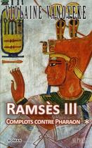 Couverture du livre « Ramsès III t.1 ; complots contre Pharaon » de Violaine Vanoyeke aux éditions Alphee.jean-paul Bertrand