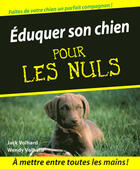 Couverture du livre « Éduquer son chien pour les nuls » de Jack Volhard aux éditions Pour Les Nuls